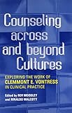 Counseling across and Beyond Cultures: Exploring the Work of Clemmont E. Vontress in Clinical Practice
