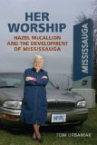 Her Worship: Hazel McCallion and the Development of Mississauga