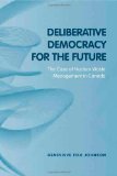 Deliberative Democracy for the Future: The Case of Nuclear Waste Management in Canada (Studies in Comparative Political Economy and Public Policy)
