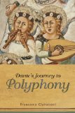 Dante's Journey to Polyphony (Toronto Italian Studies)