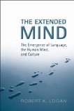 The Extended Mind: The Emergence of Language, the Human Mind, and Culture (Toronto Studies in Semiotics and Communication)