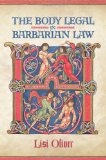 The Body Legal in Barbarian Law (Toronto Anglo-Saxon Series)