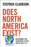Does North America Exist?: Governing the Continent After NAFTA and 9/11