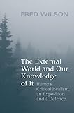 The External World and Our Knowledge of  It: Hume's Critical Realism, an Exposition and a Defence (Toronto Studies in Philosophy)