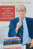 My Life in Crime and Other Academic Adventures (Osgoode Society for Canadian Legal History)