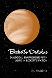 Beckett's Dedalus: Dialogical Engagements with Joyce in Beckett's Fiction