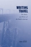 Writing Travel: The Poetics and Politics of the Modern Journey (German and European Studies)