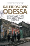 Kaleidoscopic Odessa: History and Place in Contemporary Ukraine (Anthropological Horizons)