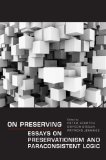 On Preserving: Essays on Preservationism and Paraconsistent Logic (Toronto Studies in Philosophy)