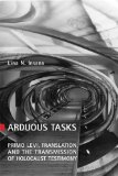 Arduous Tasks: Primo Levi, Translation and the Transmission of Holocaust Testimony (Toronto Italian Studies)