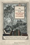 The Literary Legacy of the Macmillan Company of Canada: Making Books and Mapping Culture (Studies in Book and Print Culture)