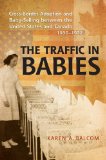 The Traffic in Babies: Cross-Border Adoption and Baby-Selling between the United States and Canada, 1930-1972 (Studies in Gender and History)