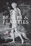 Beasts and Beauties: Animals, Gender, and Domestication in the Italian Renaissance (Toronto Italian Studies)