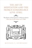 The Art of Meditation and the French Renaissance Love Lyric: The Poetics of Introspection in Maurice Scève's Délie, objet de plus haulte vertu (1544)