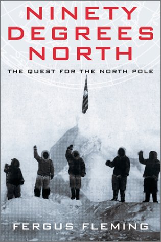 Ninety Degrees North: The Quest for the North Pole
