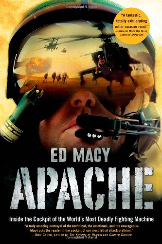 Apache: Inside the Cockpit of the WorldÂ’s Most Deadly Fighting Machine