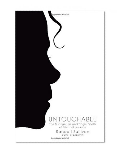 Untouchable: The Strange Life and Tragic Death of Michael Jackson
