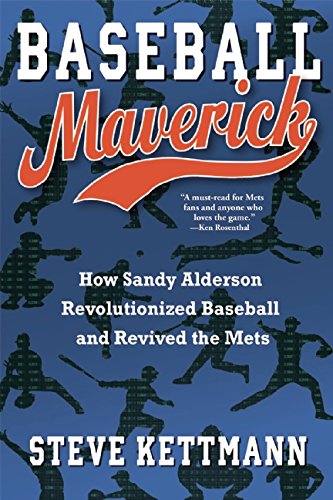 Baseball Maverick : How Sandy Alderson Revolutionized Baseball and Revived the mets