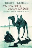 The Sword and the Cross: Two Men and an Empire of Sand