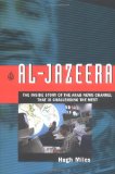 Al Jazeera: The Inside Story of the Arab News Channel That is Challenging the West