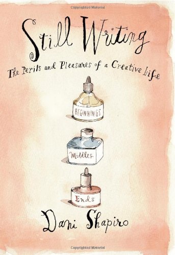 Book Cover Still Writing: The Perils and Pleasures of a Creative Life