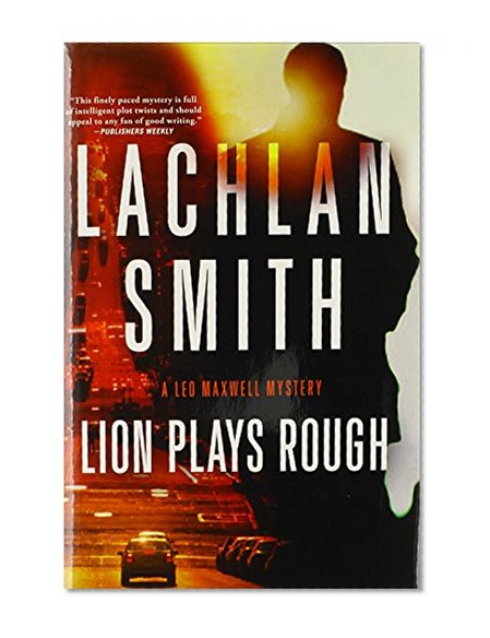 Lion Plays Rough: A Leo Maxwell Mystery