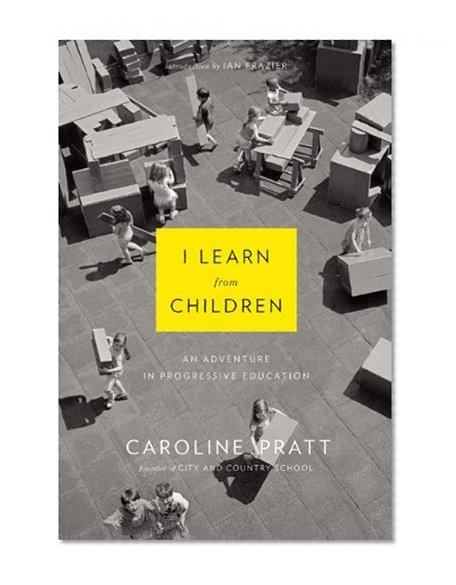 I Learn from Children: An Adventure in Progressive Education
