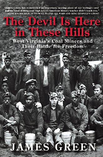 The Devil Is Here in These Hills: West Virginia's Coal Miners and Their Battle for Freedom