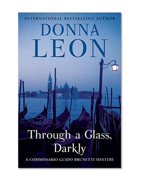 Through a Glass, Darkly: A Commissario Guido Brunetti Mystery