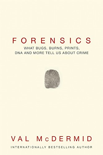 Book Cover Forensics: What Bugs, Burns, Prints, DNA and More Tell Us About Crime
