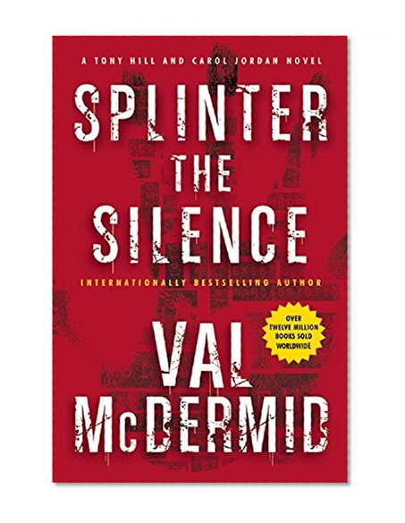 Splinter the Silence: A Tony Hill and Carol Jordan Novel (Tony Hill and Carol Jordan Mystery)