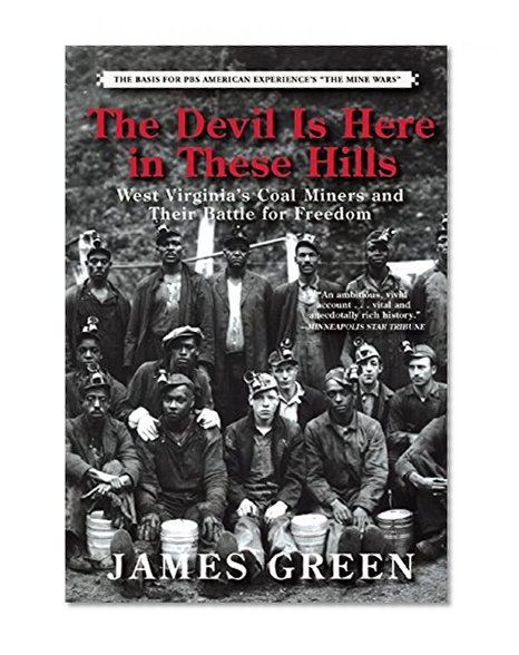 The Devil Is Here in These Hills: West Virginia's Coal Miners and Their Battle for Freedom