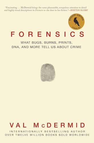 Book Cover Forensics: What Bugs, Burns, Prints, DNA, and More Tell Us About Crime