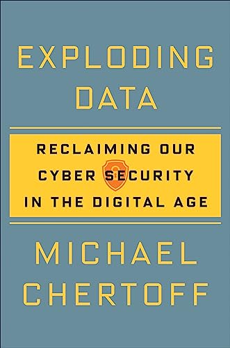 Exploding Data: Reclaiming Our Cyber Security in the Digital Age