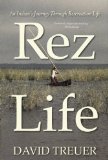 Rez Life: An Indian's Journey Through Reservation Life