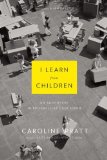 I Learn from Children: An Adventure in Progressive Education