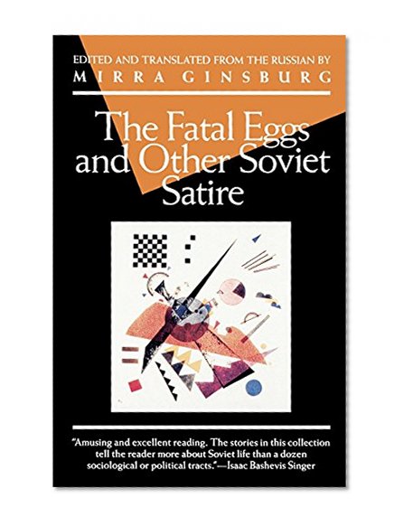 The Fatal Eggs and Other Soviet Satire (Evergreen Book)