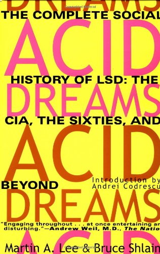 Acid Dreams: The Complete Social History of LSD: The CIA, the Sixties, and Beyond