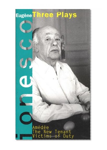 Amedee, The New Tenant, Victims of Duty: Three Plays (Ionesco, Eugene)