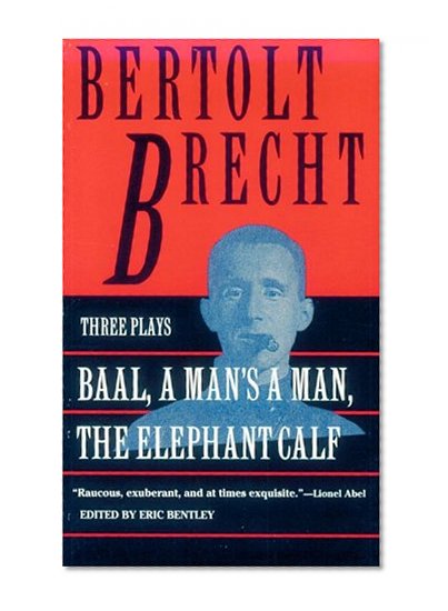 Baal, A Man's a Man and the Elephant Calf