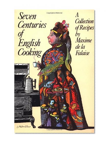 Seven Centuries of English Cooking: A Collection of Recipes
