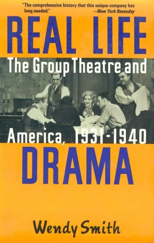 Real Life Drama: The Group Theatre and America, 1931-1940
