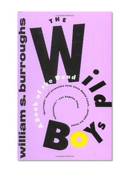 The Wild Boys: A Book of the Dead (Burroughs, William S.)