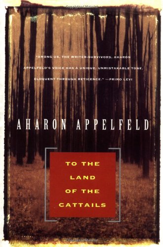 To the Land of Cattails (Appelfeld, Aharon)