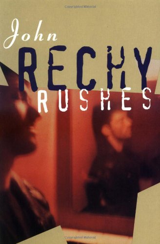 Rushes (Rechy, John)