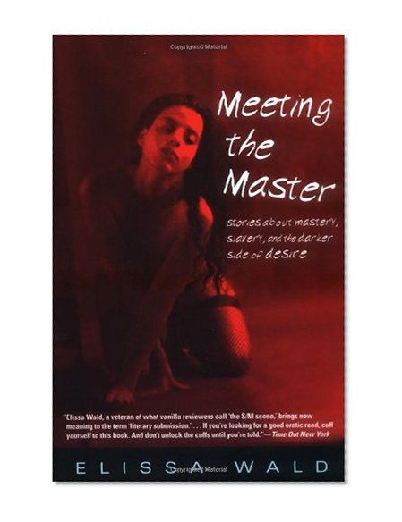 Meeting the Master: Stories about Mastery, Slavery and the Darker Side of Desire