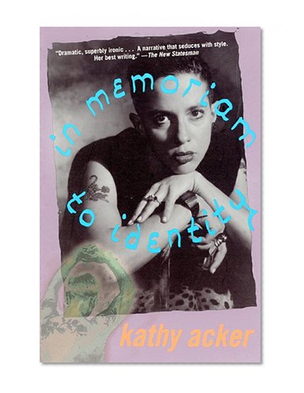 In Memoriam to Identity (Acker, Kathy)