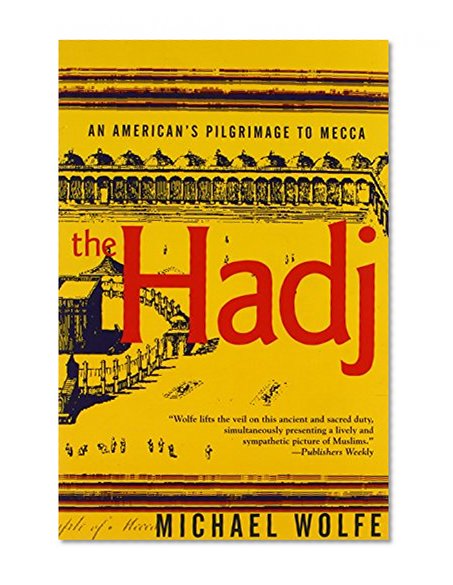 The Hadj: An American's Pilgrimage to Mecca
