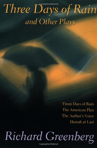 Three Days of Rain and Other Plays: Three Days of Rain; The American Plan; The Author's Voice; Hurrah at Last