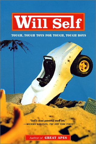 Tough, Tough Toys for Tough, Tough Boys (Will Self)